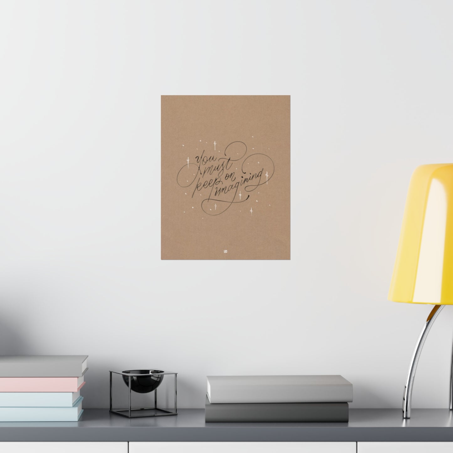 You Must Keep On Imagining Print