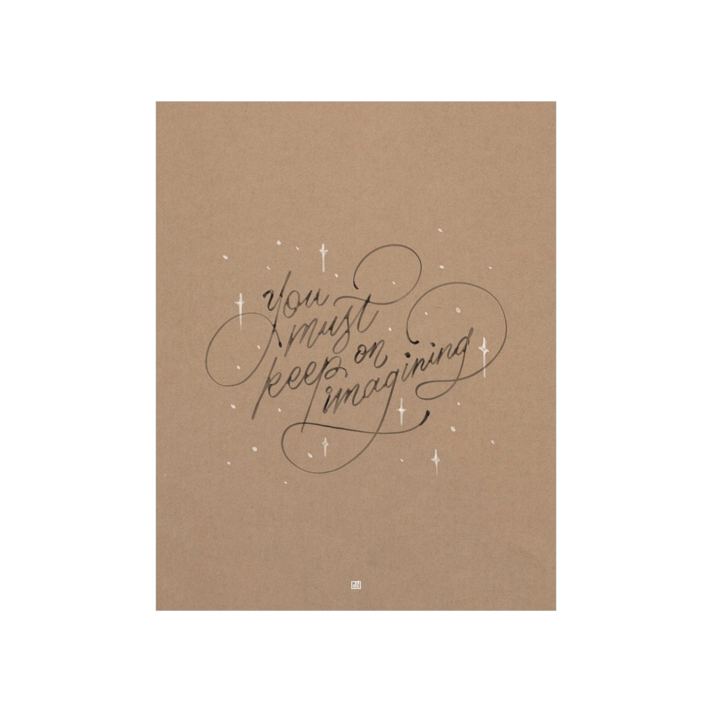 You Must Keep On Imagining Print