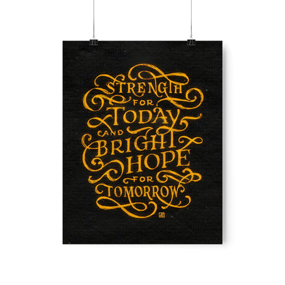 Strength For Today, Bright Hope For Tomorrow Print