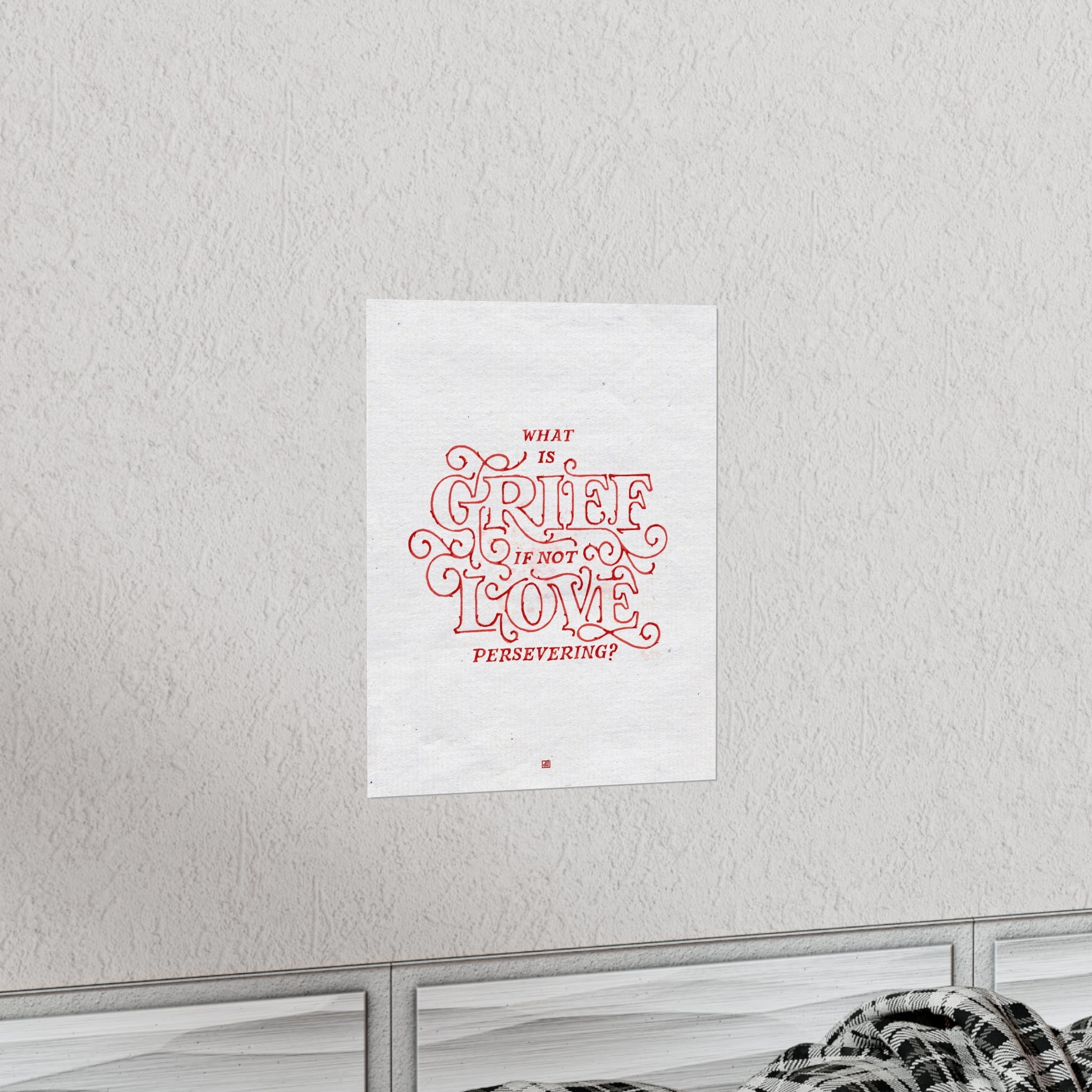 What Is Grief, If Not Love Persevering Print