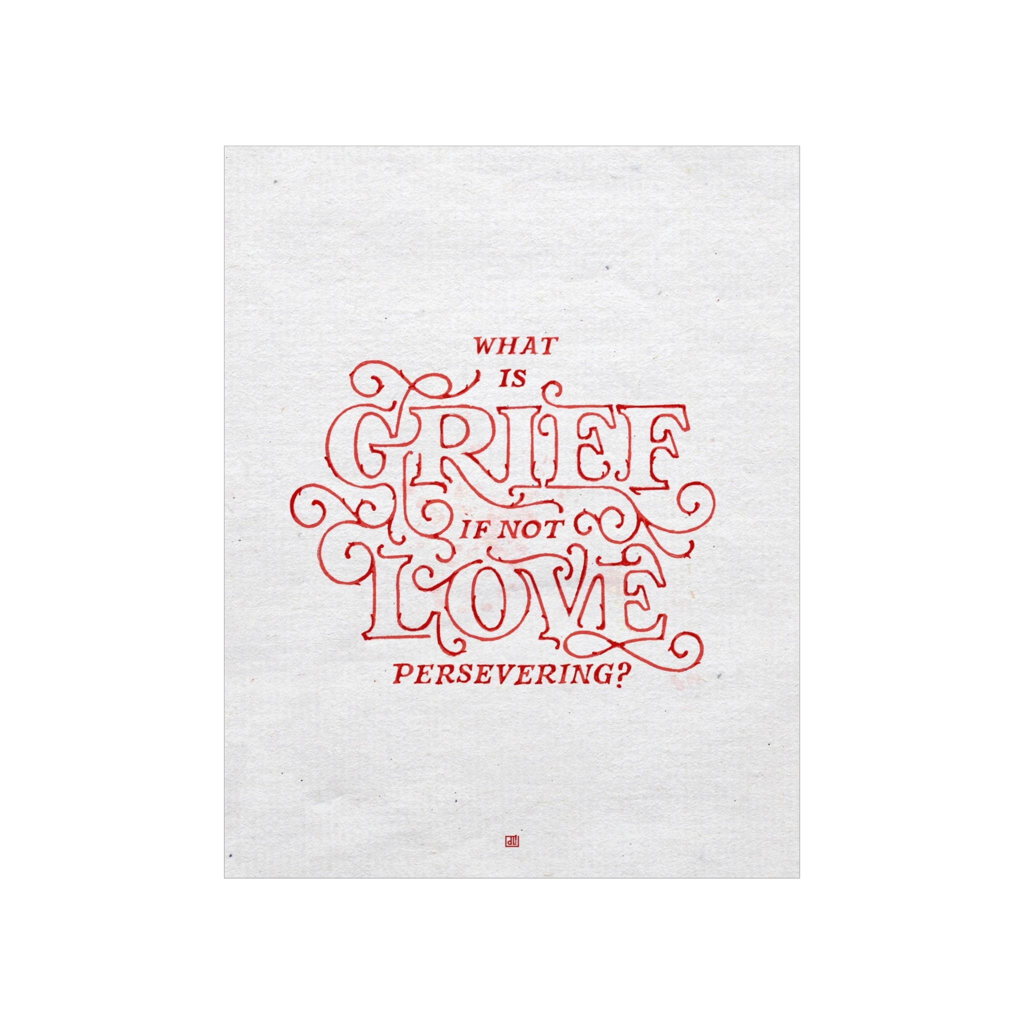 What Is Grief, If Not Love Persevering Print