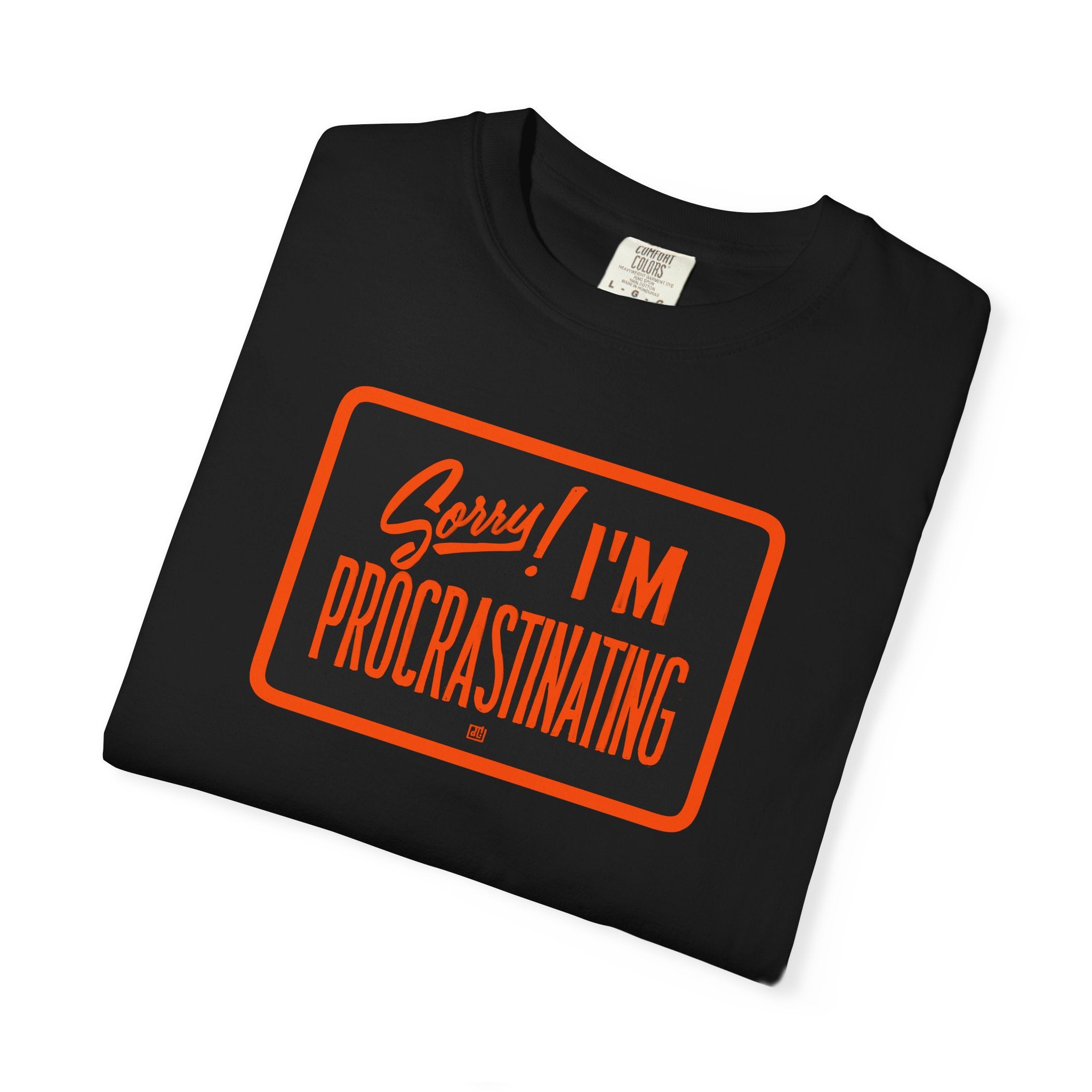 Sorry, I'm Procrastinating Tee
