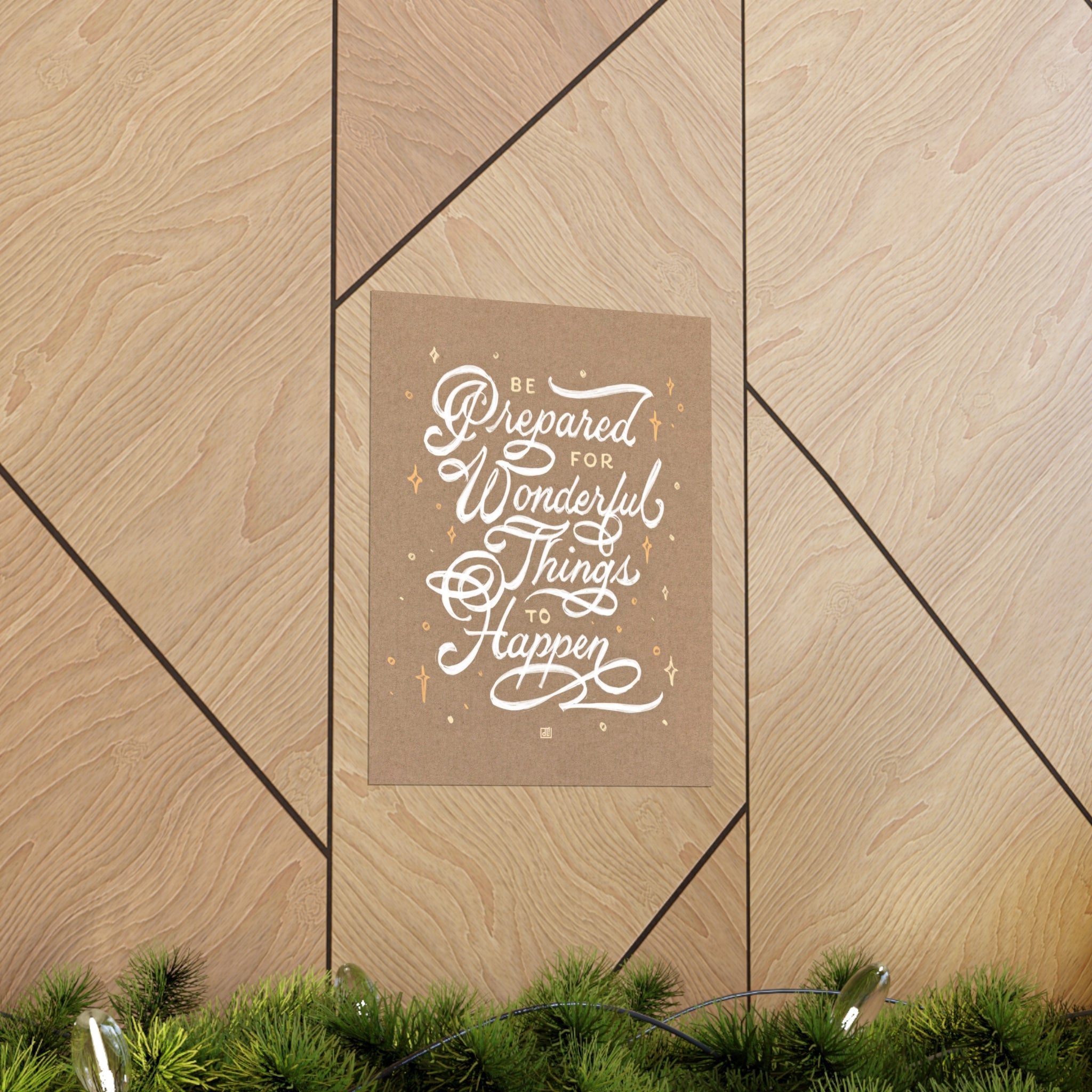 Be Prepared For Wonderful Things To Happen Print