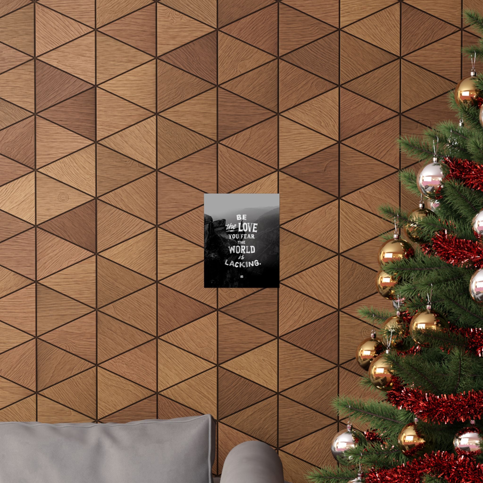 Be The Love You Fear The World Is Lacking Print