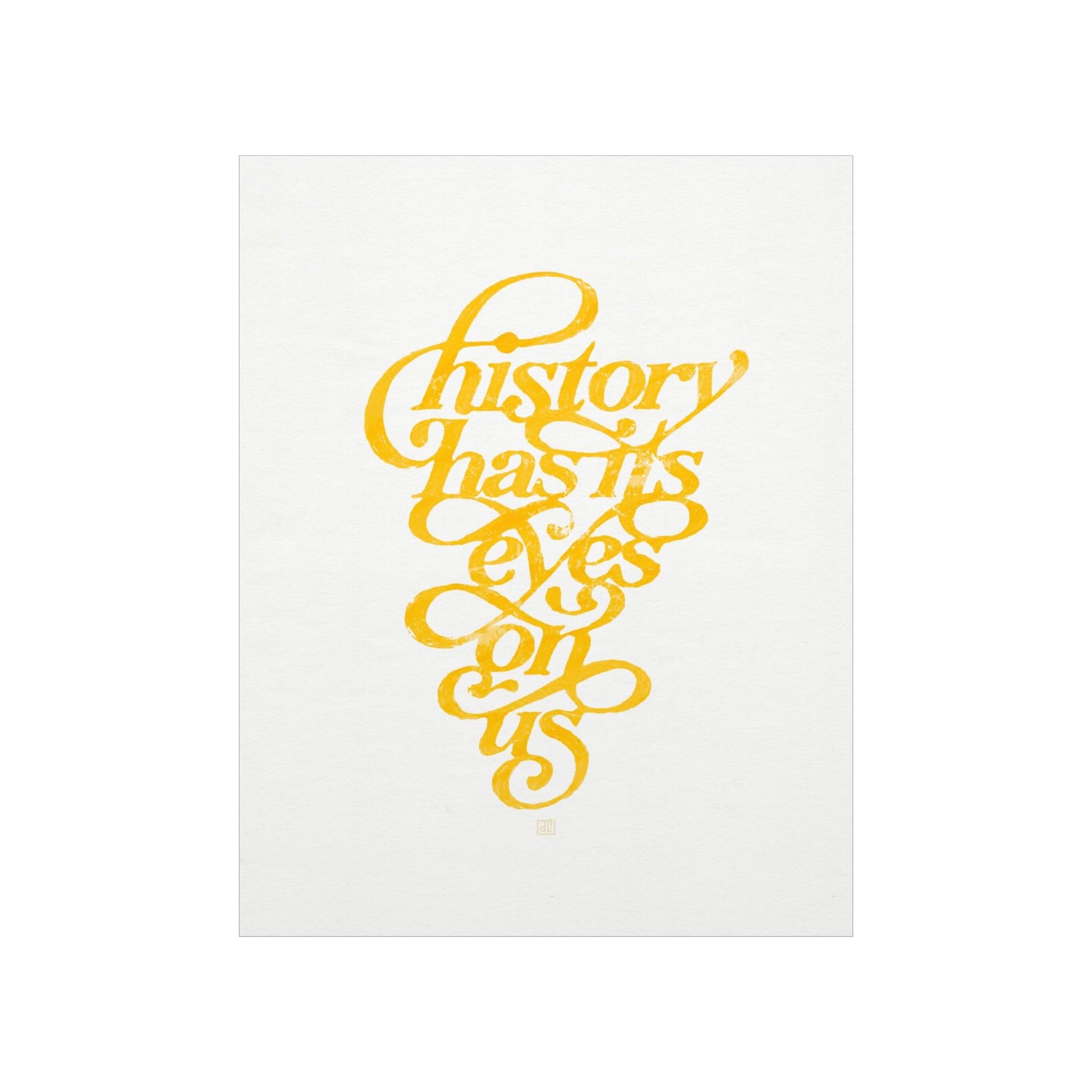 History Has Its Eyes On Us #Dan4Ham Print