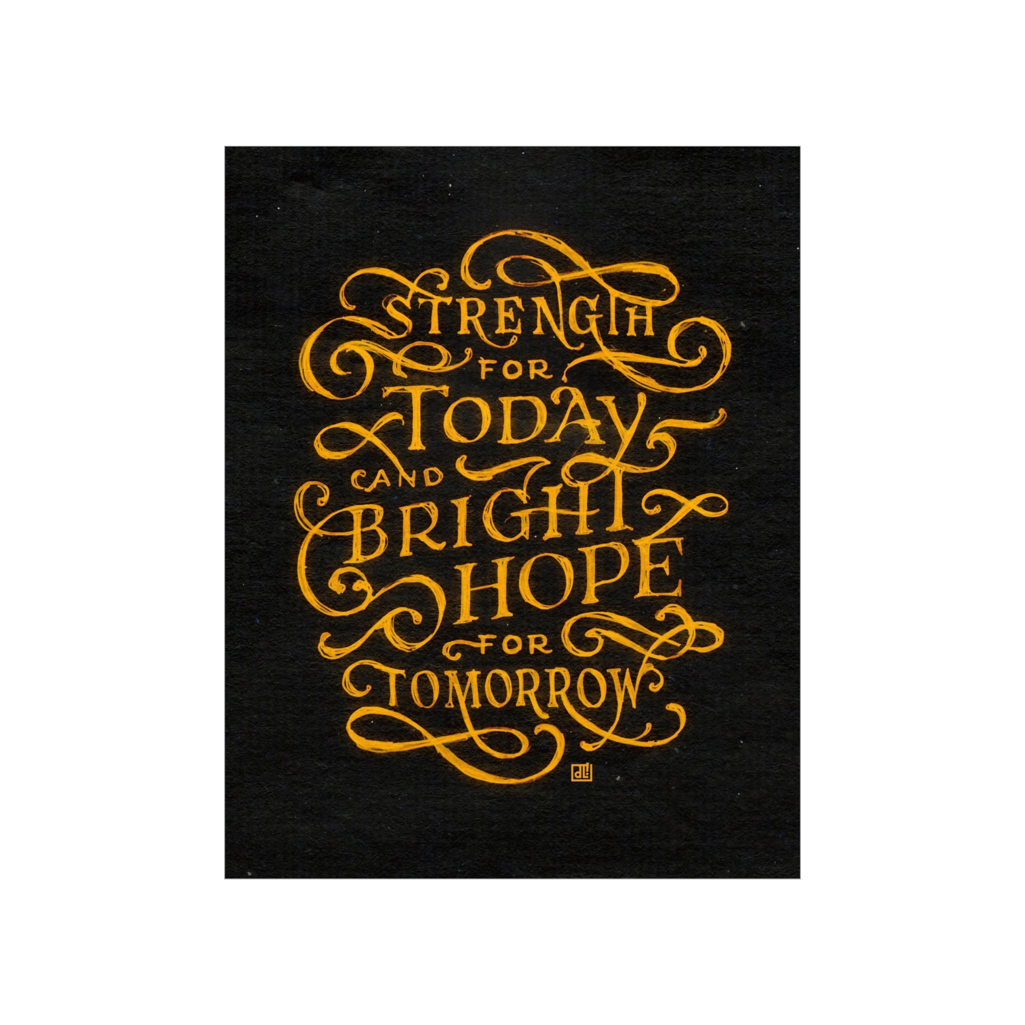 Strength For Today, Bright Hope For Tomorrow Print
