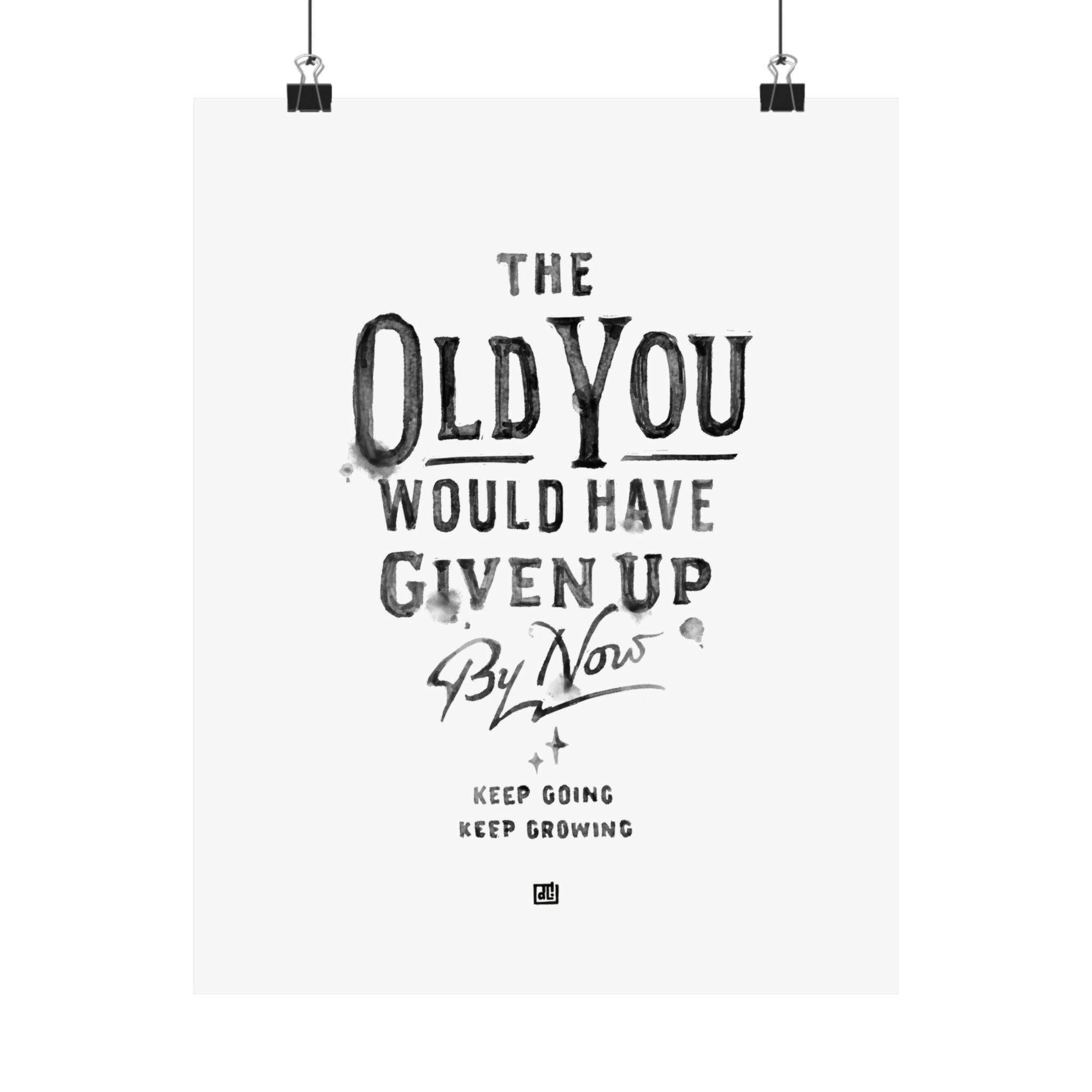 The Old You Would Have Given Up By Now Print