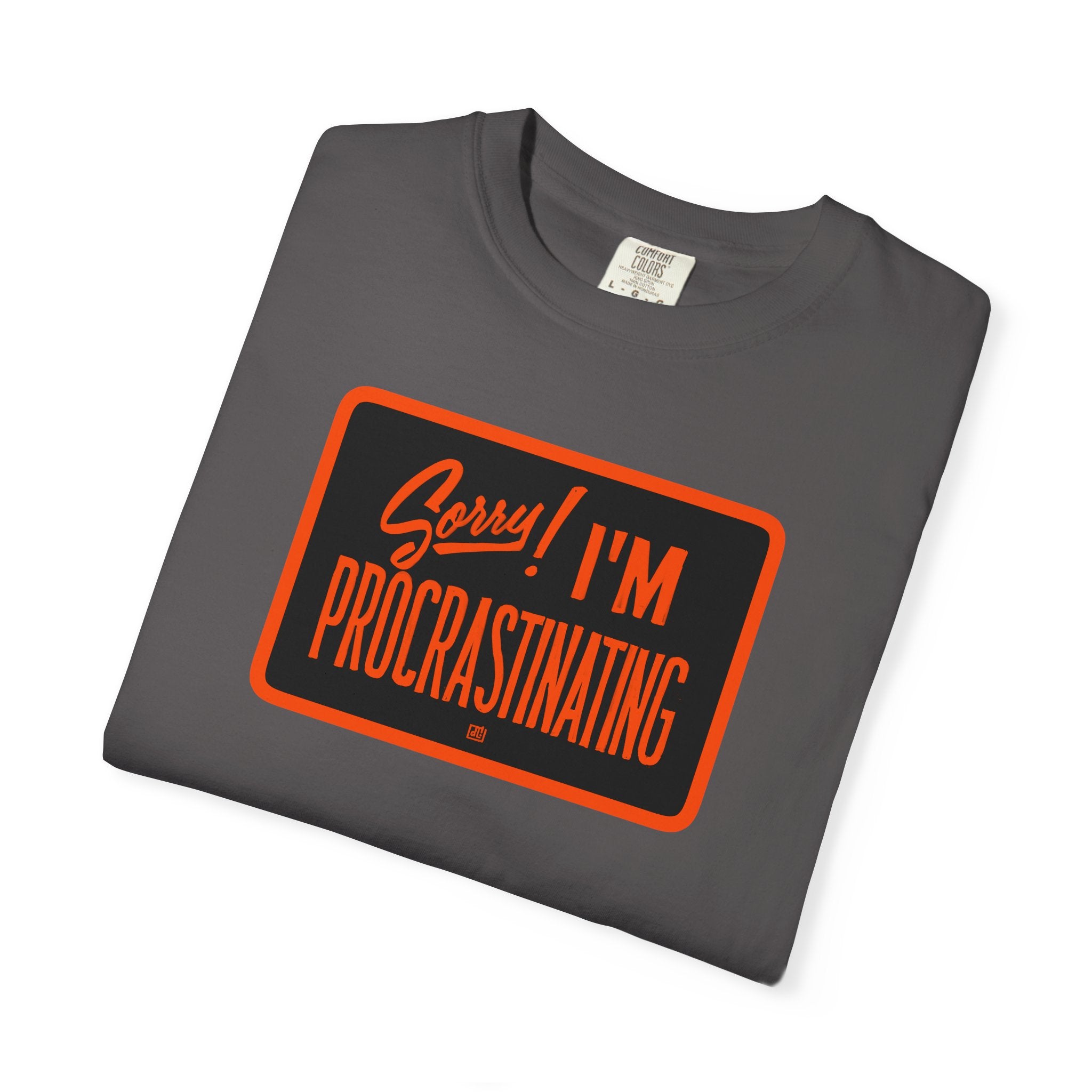 Sorry, I'm Procrastinating Tee