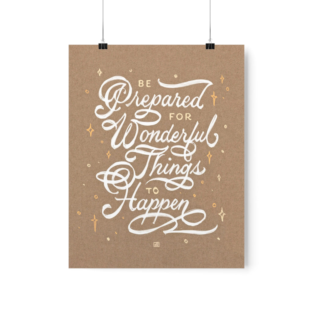 Be Prepared For Wonderful Things To Happen Print