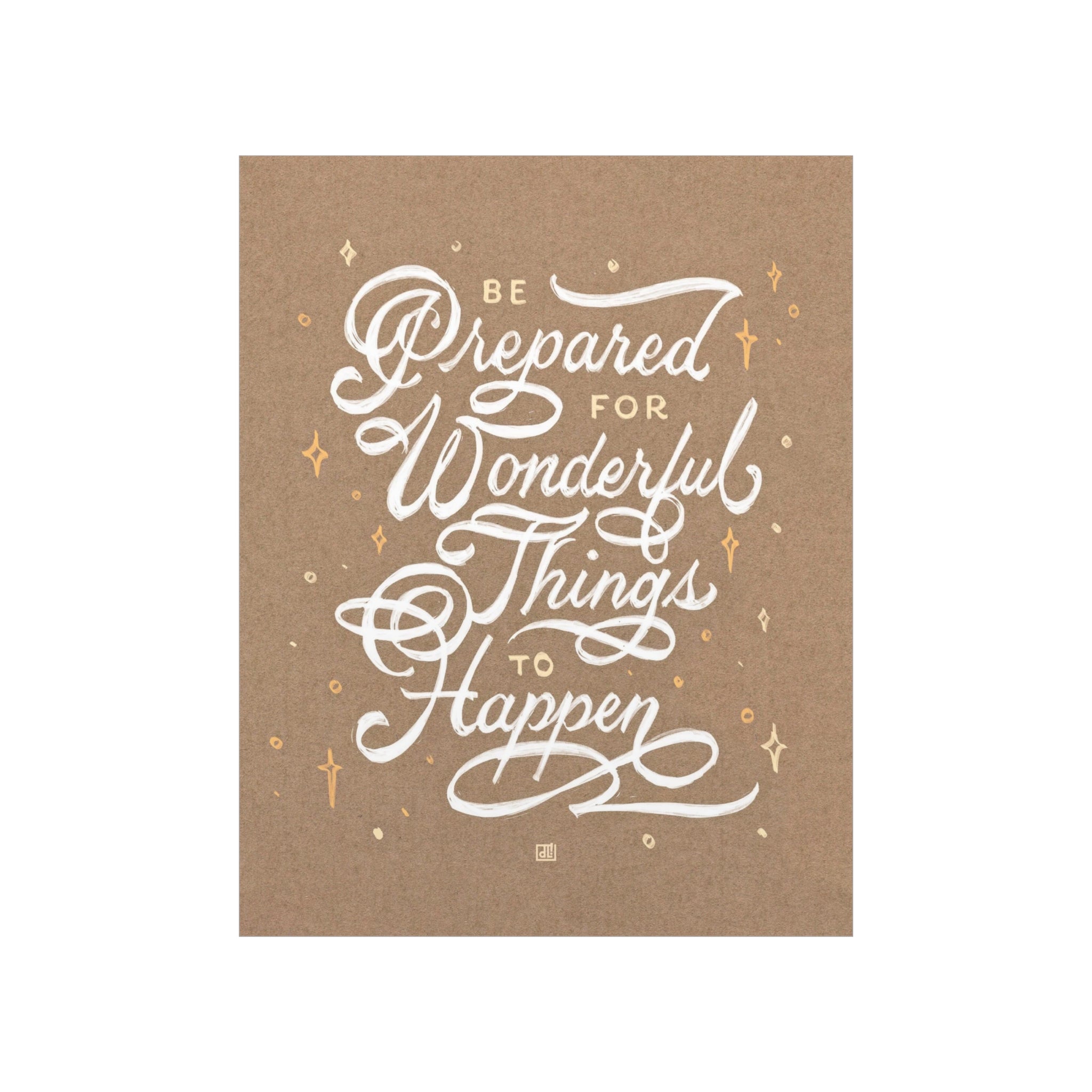 Be Prepared For Wonderful Things To Happen Print