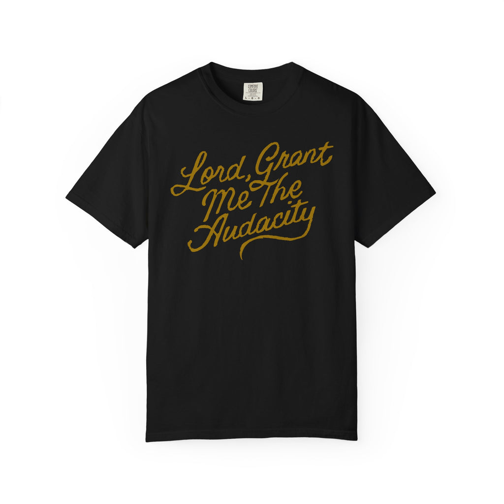 Lord, Grant Me The Audaci-Tee