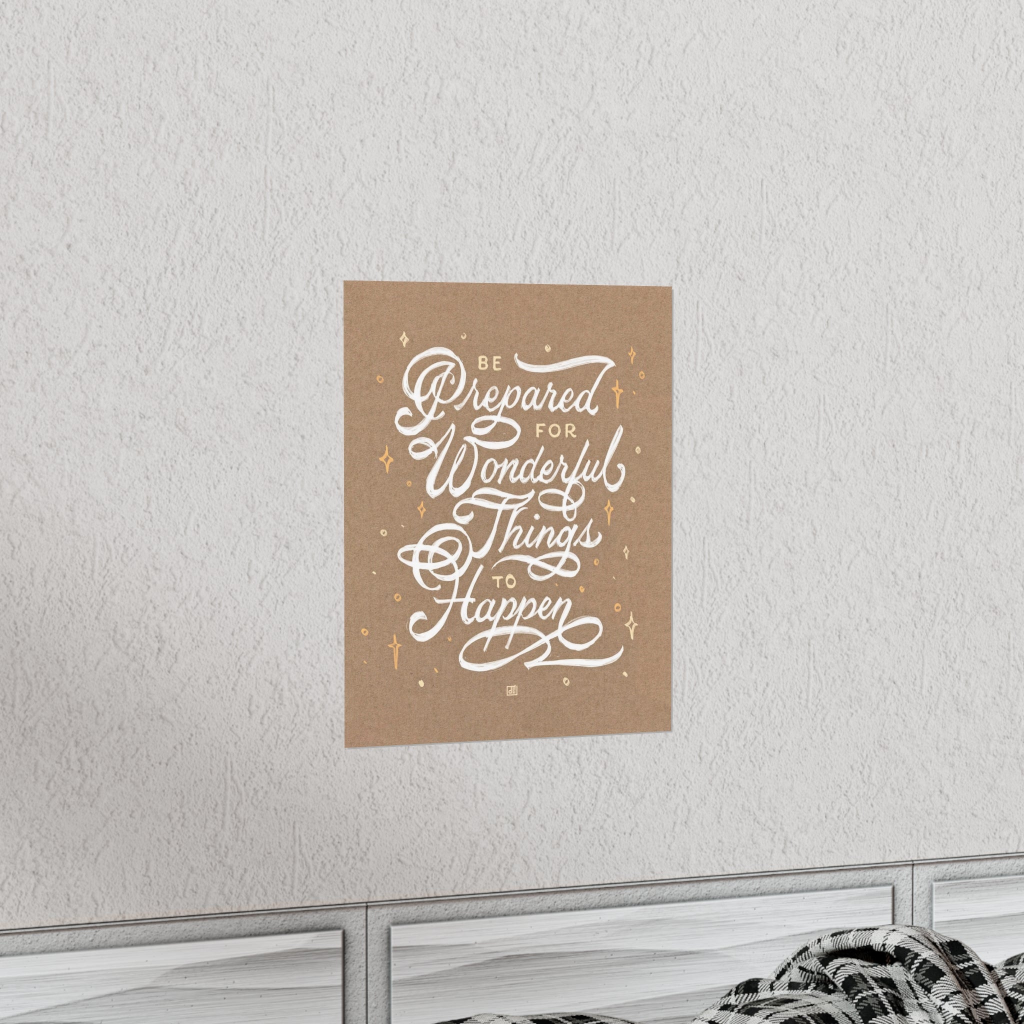 Be Prepared For Wonderful Things To Happen Print