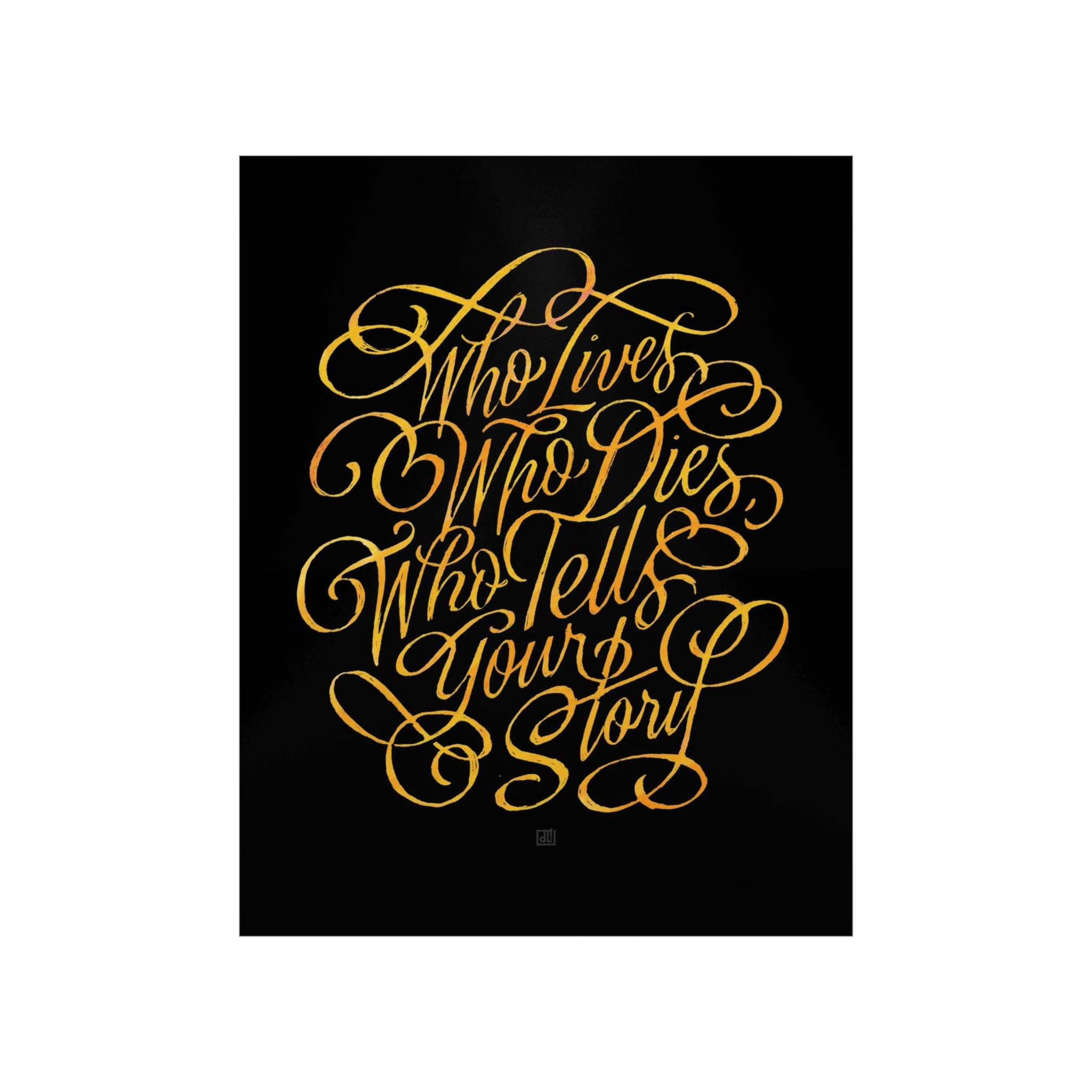 Who Lives, Who Dies #Dan4Ham Print