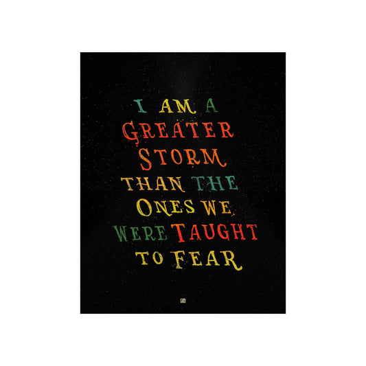 I Am A Greater Storm Print
