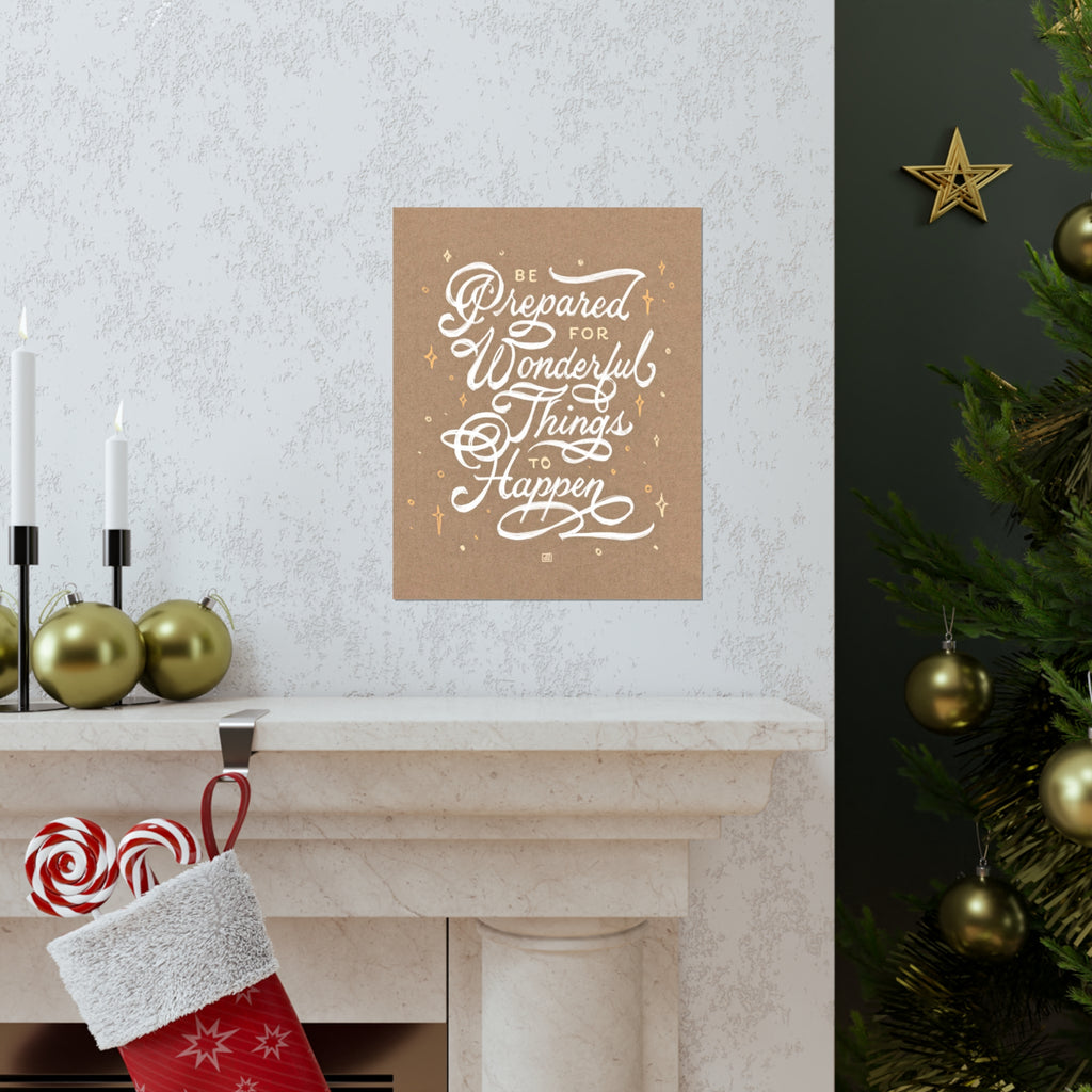 Be Prepared For Wonderful Things To Happen Print