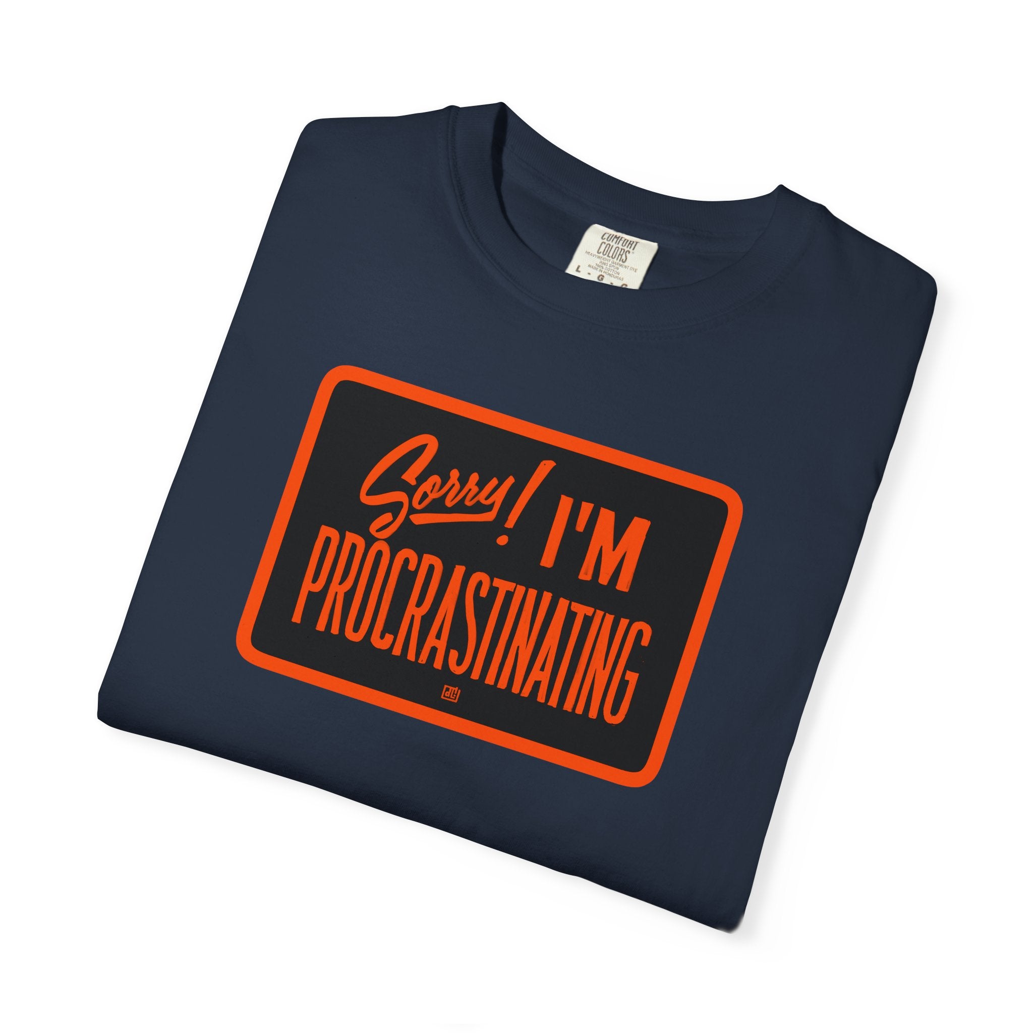 Sorry, I'm Procrastinating Tee