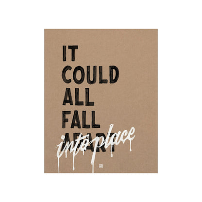 It Could All Fall Into Place Print