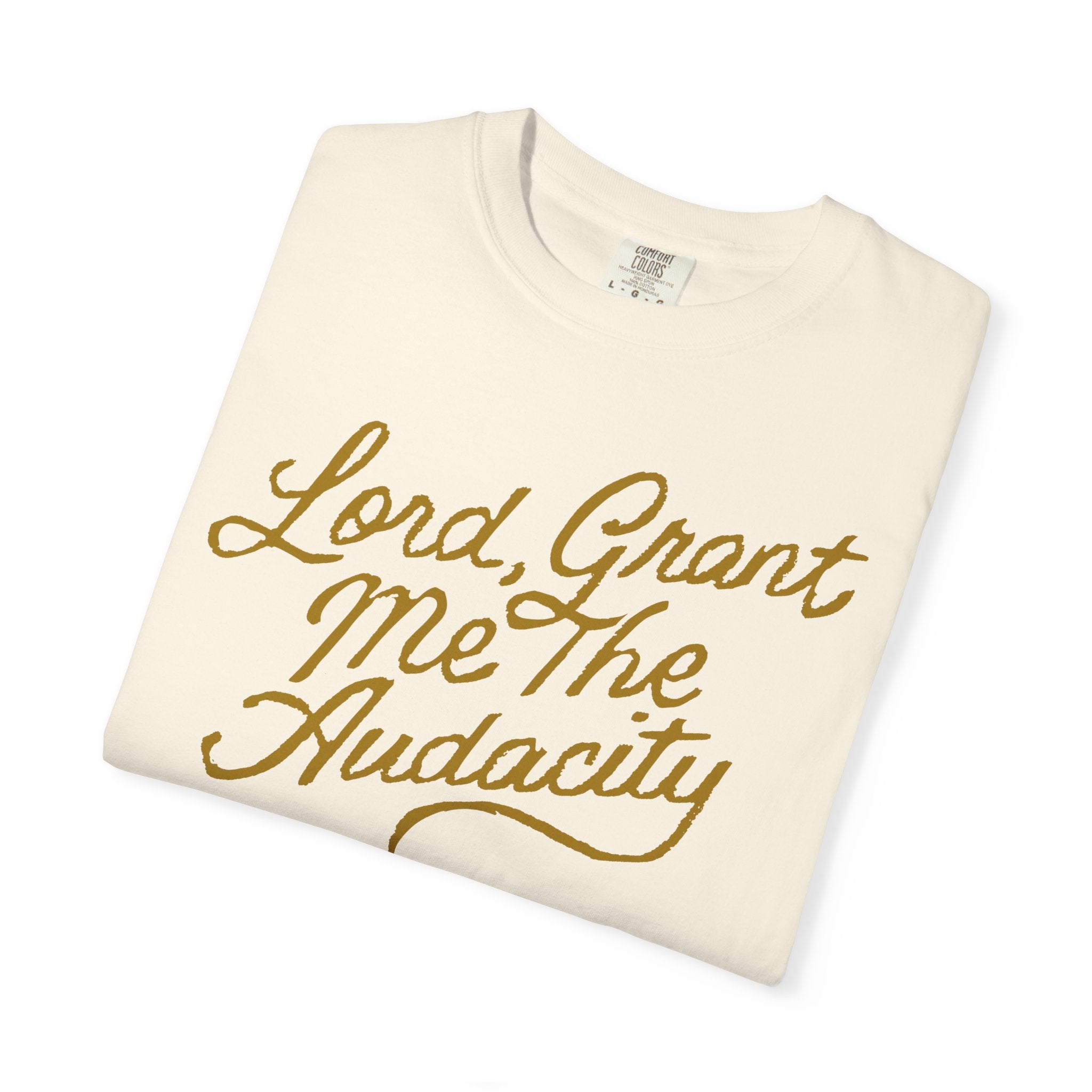 Lord, Grant Me The Audaci-Tee