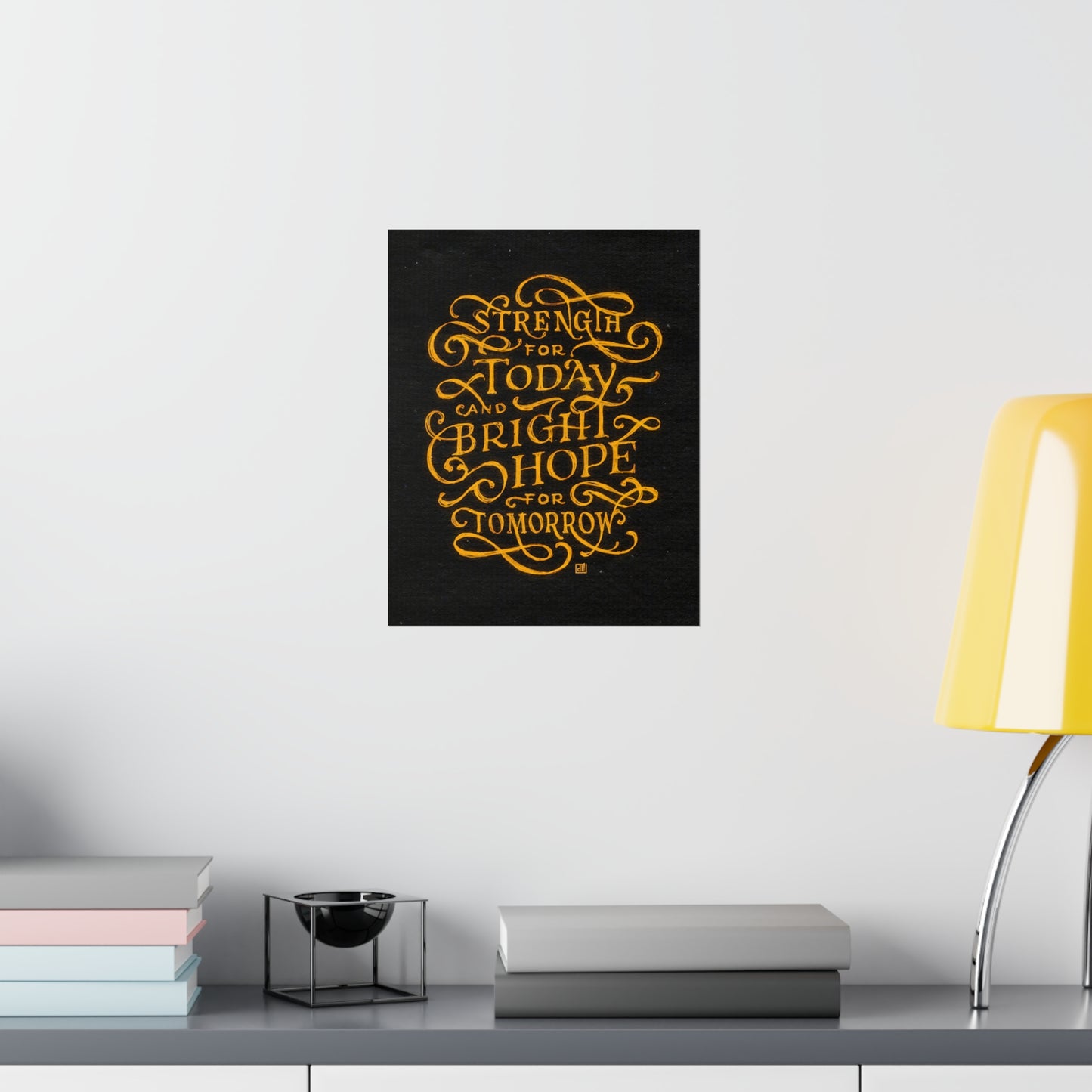 Strength For Today, Bright Hope For Tomorrow Print