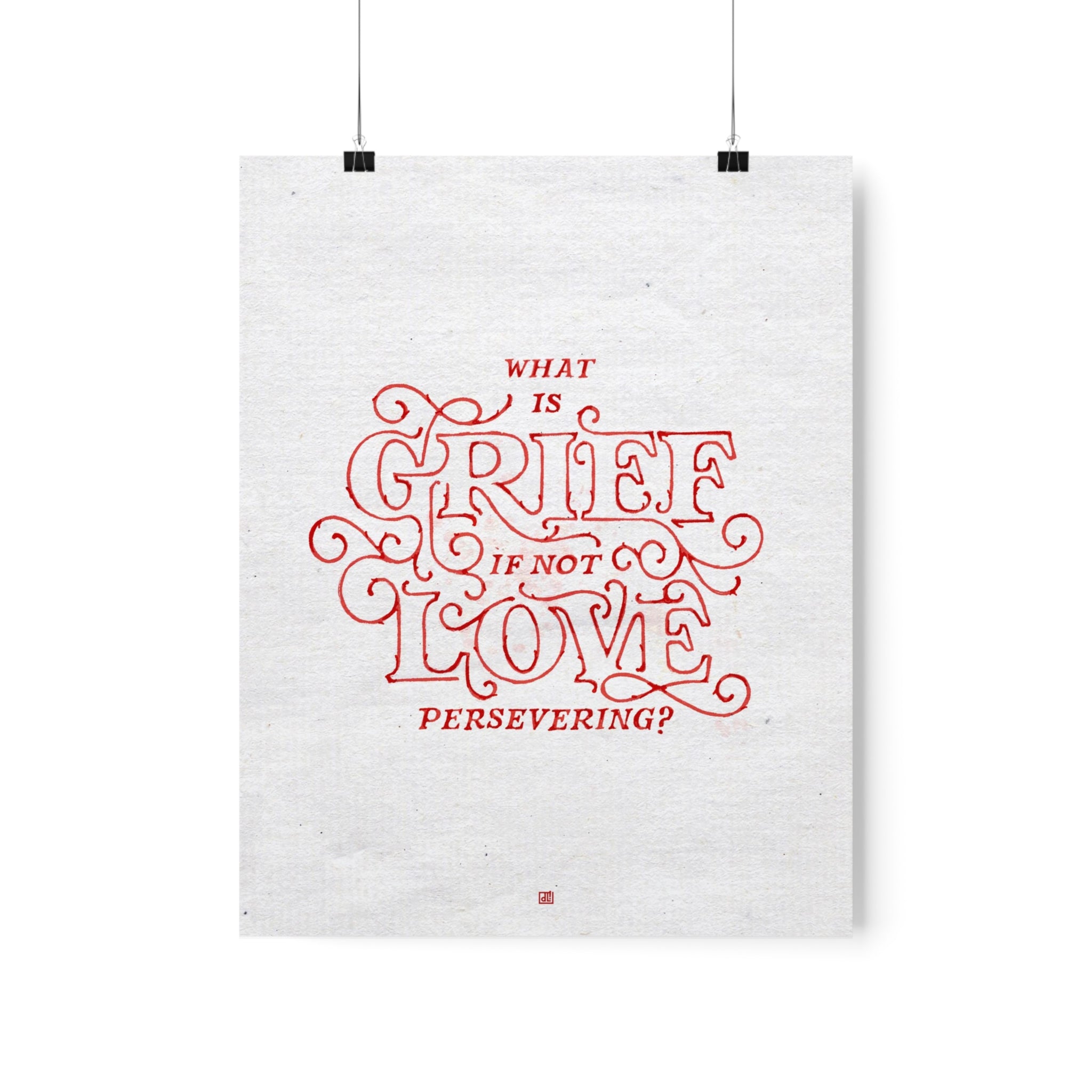 What Is Grief, If Not Love Persevering Print